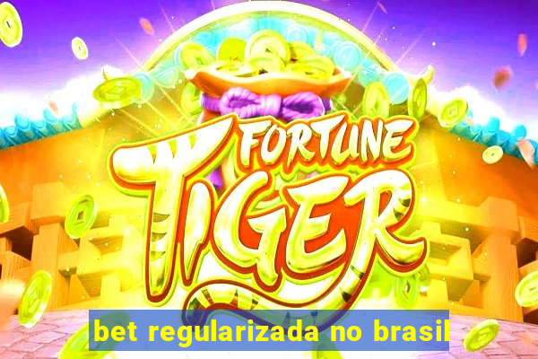 bet regularizada no brasil